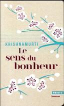 Couverture du livre « Le sens du bonheur » de Jiddu Krishnamurti aux éditions Points