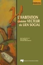 Couverture du livre « L'habitation comme vecteur de lien social » de Paul Morin et Evelyne Baillergeau aux éditions Presses De L'universite Du Quebec