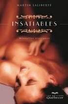 Couverture du livre « Insatiables » de Martin Laliberte aux éditions Les Éditions Québec-livres