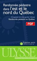 Couverture du livre « Randonnée pédestre l'Est et le Nord du Québec » de Yves Seguin aux éditions Ulysse