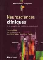 Couverture du livre « Neurosciences cliniques ; de la perception aux troubles du comportement » de Francois Math aux éditions De Boeck Superieur