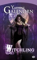 Couverture du livre « Les soeurs de la lune Tome 1 : witchling » de Yasmine Galenorn aux éditions Milady