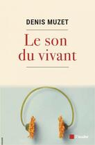 Couverture du livre « Le son du vivant » de Denis Muzet aux éditions Editions De L'aube