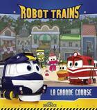 Couverture du livre « Robot trains ; la grande course » de  aux éditions Les Livres Du Dragon D'or