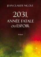 Couverture du livre « 2031, année fatale ou espoir » de Nicole-J aux éditions Persee