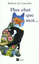 Couverture du livre « Plus Chat Que Moi » de Robert De Laroche aux éditions Archipel