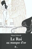 Couverture du livre « Le Roi au masque d'or » de Marcel Schwob aux éditions Parangon