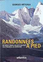 Couverture du livre « Randonnées à pied ; du mont perdu au pays basque ; les pyrenées du bonheur » de Georges Artigala aux éditions Atlantica