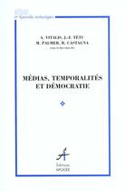 Couverture du livre « Medias temporalites et democratie » de Vitalis A aux éditions Apogee