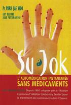 Couverture du livre « Su Jok ; l'automédication instantanée sans médicaments » de Jae Woo Park aux éditions Guy Trédaniel