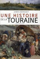 Couverture du livre « Une histoire de la Touraine » de James Derouet aux éditions Geste
