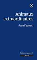 Couverture du livre « Animaux extraordinaires » de Jean Cagnard aux éditions Espaces 34