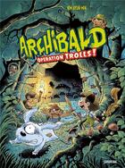 Couverture du livre « Archibald Tome 3 : opération trolls ! » de Hyun-Min Kim aux éditions Sarbacane