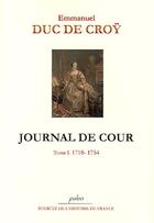 Couverture du livre « Journal de cour t.1 (1718-1754) » de Croy (Duc De) aux éditions Paleo