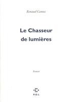 Couverture du livre « Le chasseur de lumières » de Renaud Camus aux éditions P.o.l