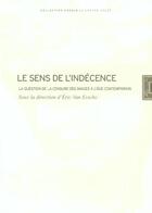 Couverture du livre « Le sens de l'indécence : la question de la censure des images à l'âge contemporain » de Eric Van Essche aux éditions Lettre Volee