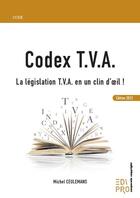 Couverture du livre « Codex t.v.a. : la législation t.v.a. en un clin d'oeil ! » de Michel Ceulemans aux éditions Edi Pro