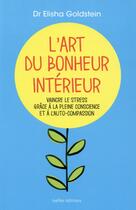 Couverture du livre « L'art du bonheur intérieur » de Elisha Goldstein aux éditions Ixelles