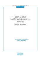 Couverture du livre « Jean molinet le roman de la rose moralise - le mythe de l'age d'or » de Mccarthy Chloe aux éditions Pu De Louvain