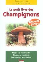Couverture du livre « Le Petit Livre Des Champignons » de Louis D' Entresangle et Charles Zettel aux éditions First