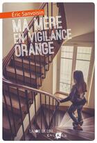 Couverture du livre « Ma mère en vigilance orange » de Eric Sanvoisin aux éditions La Joie De Lire