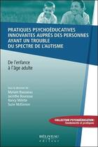 Couverture du livre « Pratiques psychoéducatives innovantes auprès des personnes ayant un trouble du spectre de l'autisme » de  aux éditions Beliveau