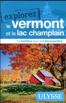 Couverture du livre « EXPLOREZ ; le Vermont et le lac Champlain (édition 2018) » de Collectif Ulysse aux éditions Ulysse