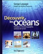 Couverture du livre « Découvrir les océans ; initiation à l'océanographie, science de la mer » de Serge Lepage aux éditions Multimondes