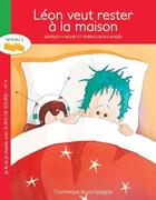 Couverture du livre « Léon veut rester à la maison » de Fabrice Boulanger et Beatrice M. Richet aux éditions Dominique Et Compagnie