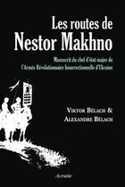 Couverture du livre « Les routes de nestor makhno » de Fedorovitch Belach V aux éditions Acratie