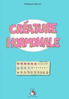 Couverture du livre « Créature hormonale » de Stephanie Mercier aux éditions Safran