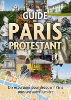 Couverture du livre « Guide du Paris protestant ; dix excursions pour découvrir Paris sous une autre lumière » de Carol Larrey aux éditions Carol Larrey