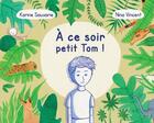 Couverture du livre « À ce soir petit Tom ! » de Karine Sauvarie et Nina Vincent aux éditions Karine Sauvarie