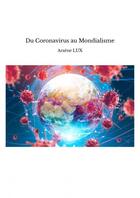 Couverture du livre « Du Coronavirus au Mondialisme » de Arsène Lux aux éditions Thebookedition.com