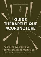 Couverture du livre « Guide thérapeutique acupuncture : approche syndromique de 467 affections médicales » de Dr De Wurstemberger aux éditions Fondation Lcc