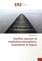 Couverture du livre « Conflits, pouvoir et mediation:conceptions, trajectoires et enjeux » de Nouri Mohamed aux éditions Editions Universitaires Europeennes