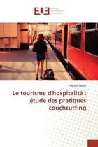 Couverture du livre « Le tourisme d'hospitalite : etude des pratiques couchsurfing » de Pauline Neveu aux éditions Editions Universitaires Europeennes