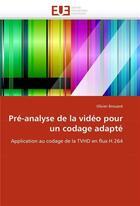 Couverture du livre « Pre-analyse de la video pour un codage adapte » de Brouard-O aux éditions Editions Universitaires Europeennes