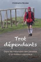 Couverture du livre « Trot dépendants : dans les méandres des pensées d'un traileur capricieux » de Christophe Nicaise aux éditions Librinova