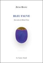 Couverture du livre « Bleu fauve » de Zeno Bianu aux éditions Castor Astral
