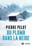 Couverture du livre « Du plomb dans la neige » de Pierre Pelot aux éditions Bragelonne