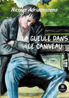 Couverture du livre « La gueule dans le caniveau » de Nicolas Adriaenssens aux éditions Le Lys Bleu