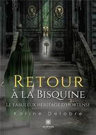 Couverture du livre « Retour a la bisquine - le fabuleux heritage d'hortense » de Karine Delobre aux éditions Le Lys Bleu