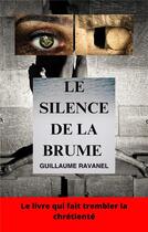 Couverture du livre « Le silence de la brume » de Guillaume Ravanel aux éditions Librinova