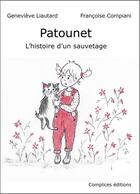 Couverture du livre « Patounet ; l'histoire d'un sauvetage » de Genevieve Liautard et Francoise Compiani aux éditions Complices