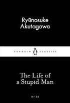 Couverture du livre « Life Of A Stupid Man, The » de Ryunosuke Akutagawa aux éditions Adult Pbs