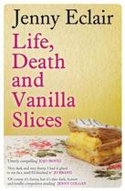 Couverture du livre « Life Death and Vanilla Slices » de Jenny Eclair aux éditions Little Brown Book Group Digital