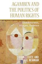 Couverture du livre « Agamben and the Politics of Human Rights: Statelessness, Images, Viole » de Newman Saul aux éditions Edinburgh University Press