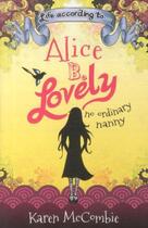 Couverture du livre « LIFE ACCORDING TO...ALICE B.LOVELY - NO ORDINARY NANNY » de Karen Mccombie aux éditions Scholastic