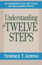 Couverture du livre « Understanding the Twelve Steps » de Gorski M A C A C Terry T aux éditions Touchstone